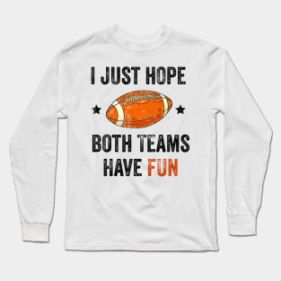 I Just Hope Both Teams Have Fun Long Sleeve T-Shirt